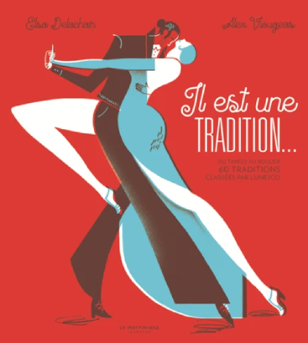 Il est une tradition... - Du tango au boulier 60 traditions classées par l'Unesco