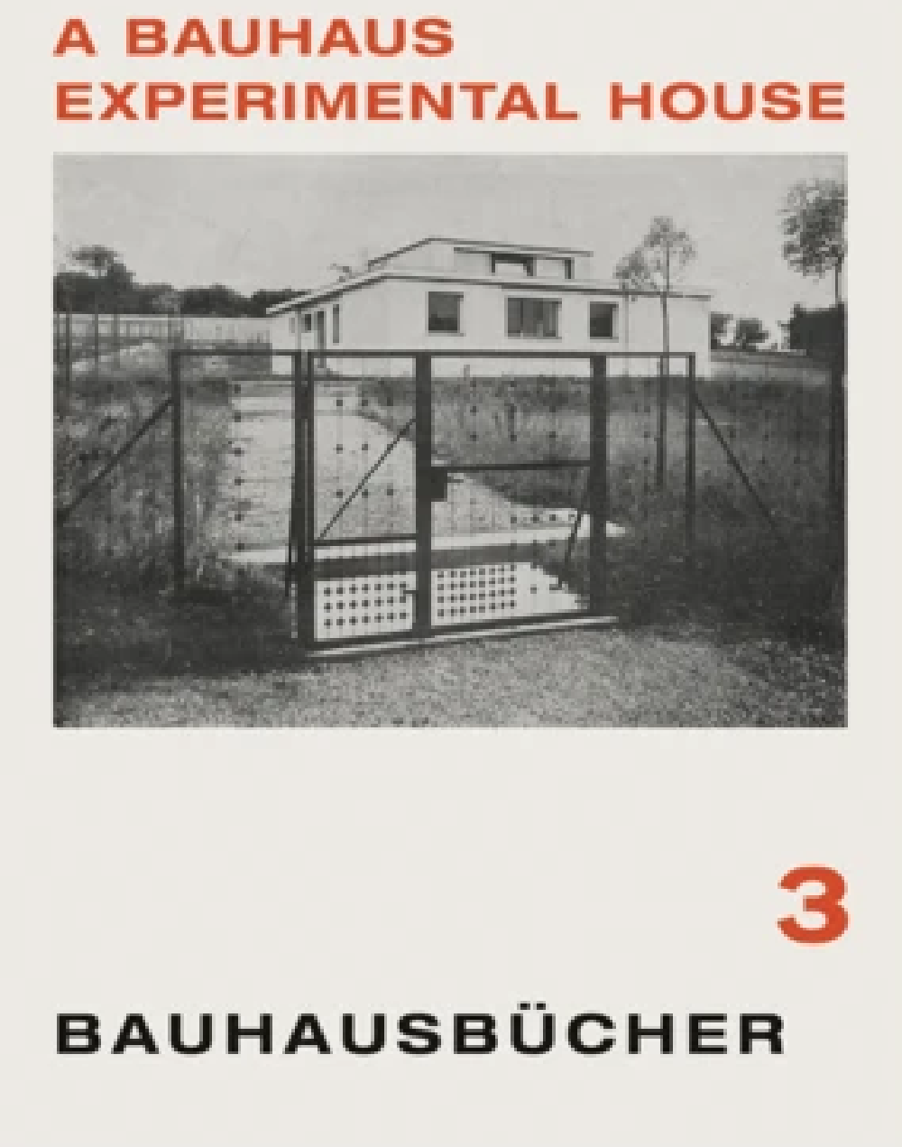 Bauhausbucher 3 - A bauhaus experimental house