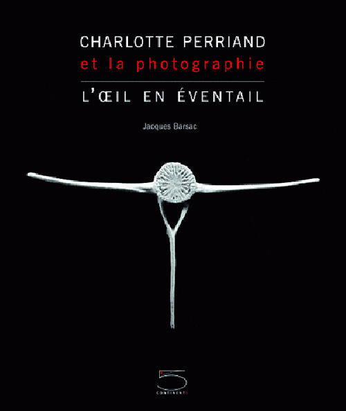 Charlotte Perriand et la photographie - L'oeil en éventail 