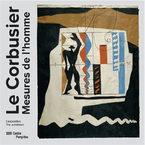 Le Corbusier. Mesures de l'homme. Album