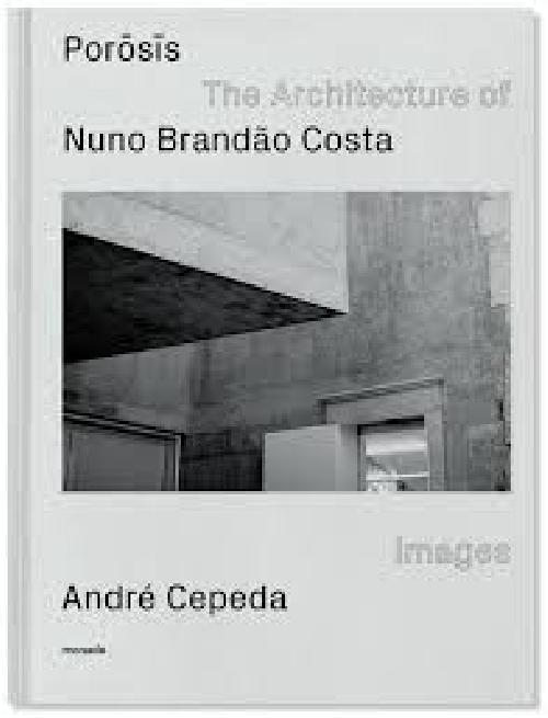 POROSIS The Architecture of Nuno Brandão Costa