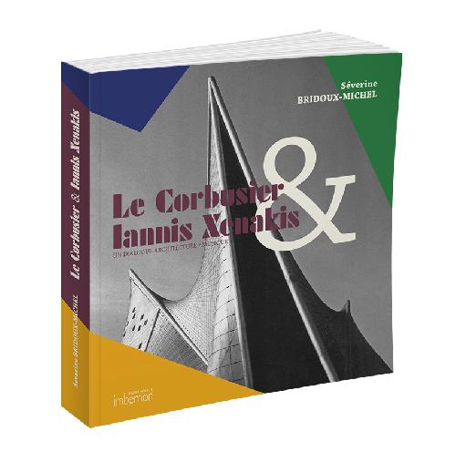 Le Corbusier & Iannis Xenakis. Un dialogue architecture / musique.