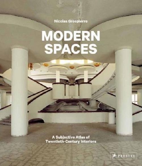 Modern Spaces - A subjective atlas of twentieth-century interiors