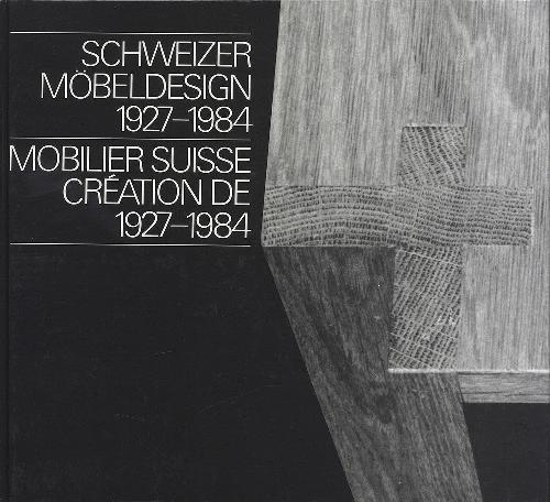 Schweizer möbeldesign 1927-1984 / Mobilier suisse création de 1927-1984