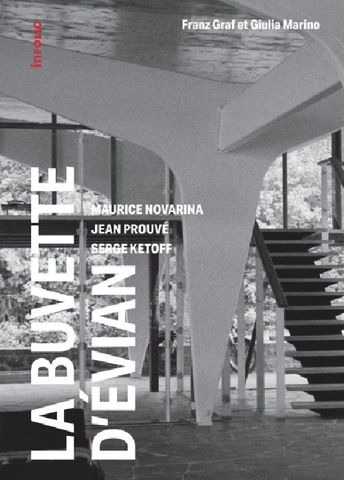La buvette d'Evian / Maurice Novarina, Jean Prouvé, Serge Ketoff (1955-2018)