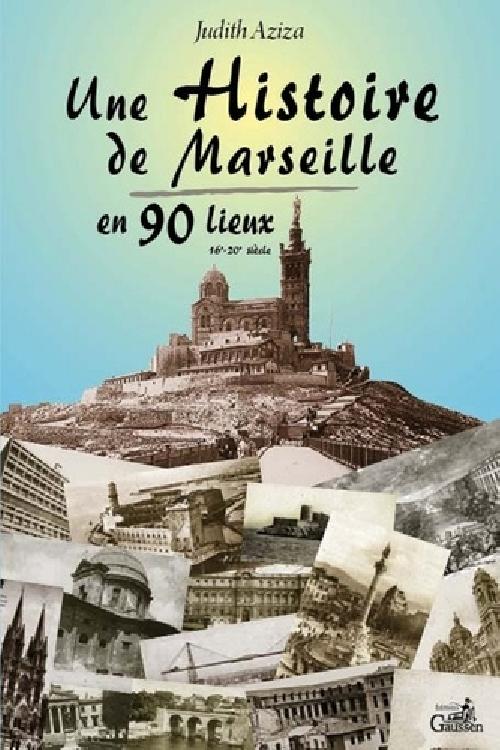 Une histoire de Marseille en 90 lieux