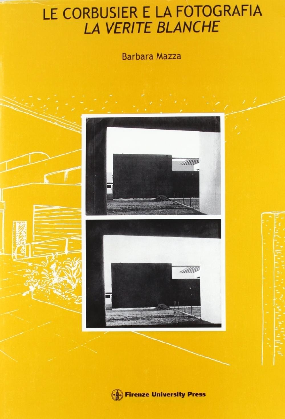 Le Corbusier e la fotografia - La vérité blanche