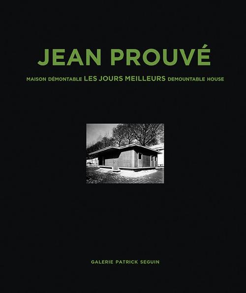 Jean Prouvé - Maison démontable, les jours meilleurs 1956 (français-anglais)