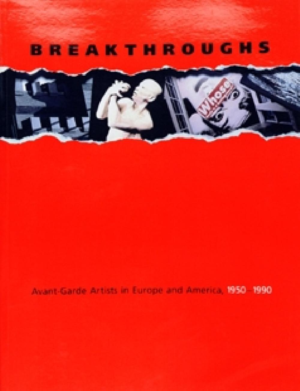 Breakthroughs: Avant-garde Artists in Europe and America, 1950-1990