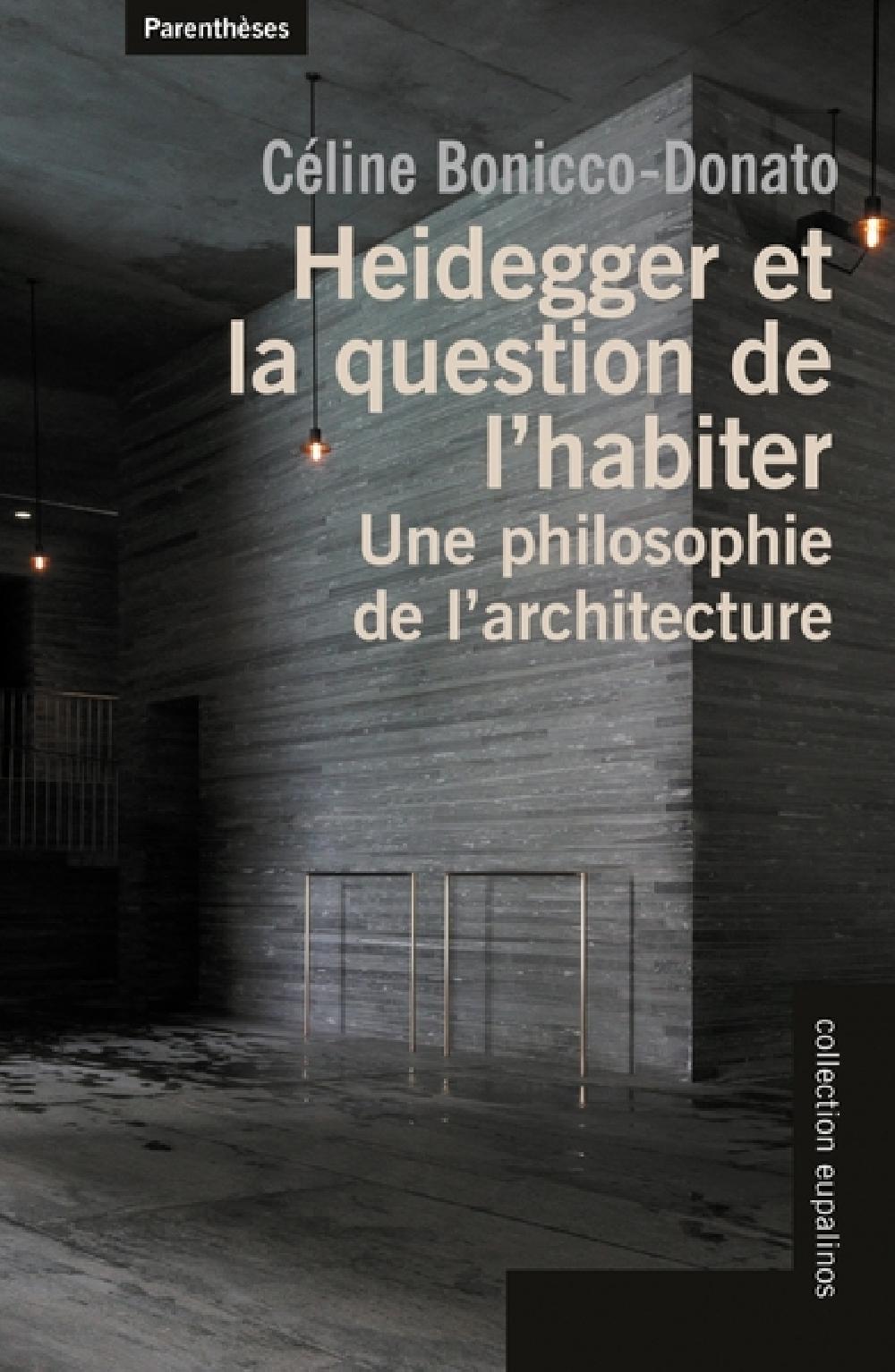 Heidegger et la question de l'habiter - Une philosophie de l'architecture