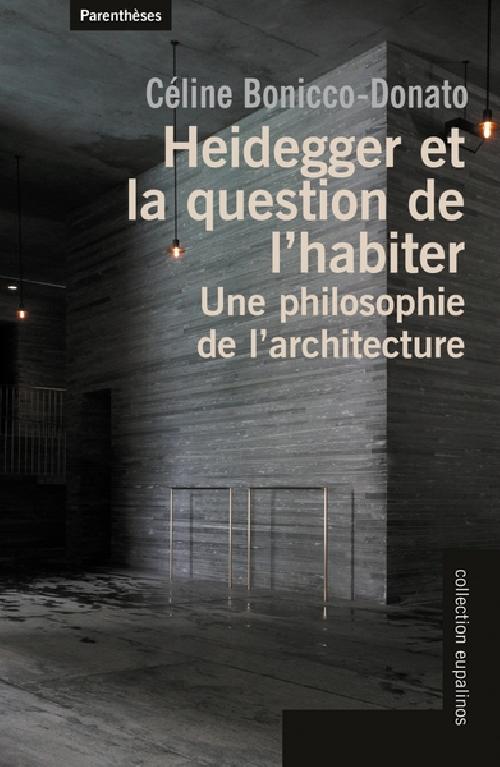 Heidegger et la question de l'habiter - Une philosophie de l'architecture