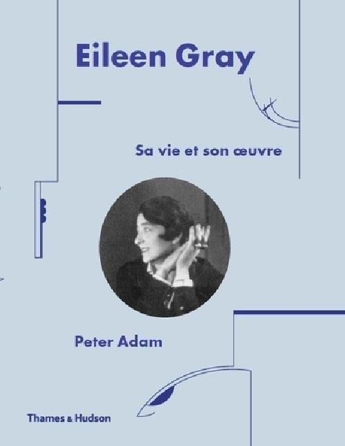 Eileen Gray - Sa vie et son oeuvre
