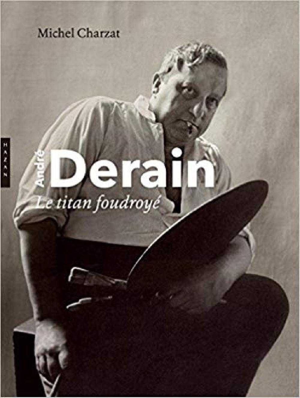 André Derain, le titan foudroyé