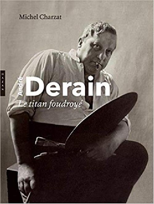 André Derain, le titan foudroyé