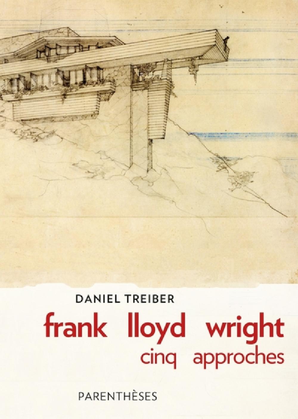 Frank Lloyd Wright - Cinq approches