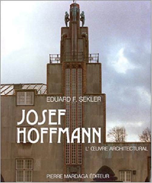 Josef Hoffmann. L'oeuvre architectural
