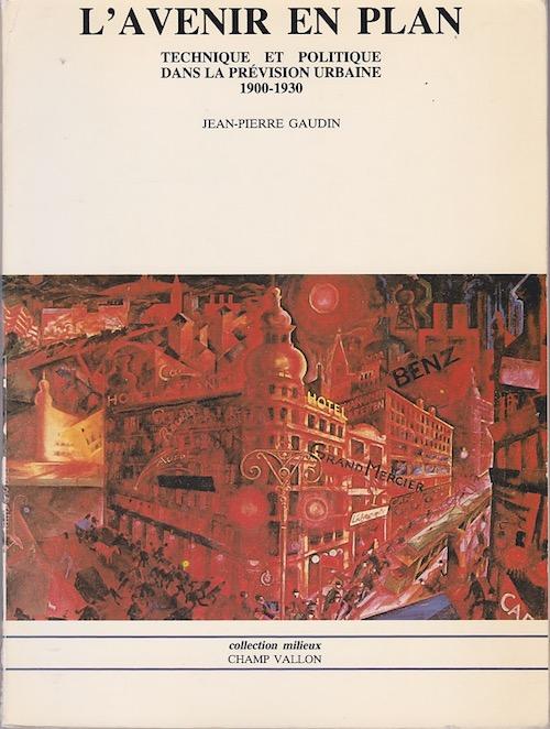 L'avenir en plan - Technique et politique dans la prévision urbaine (1900-1930)