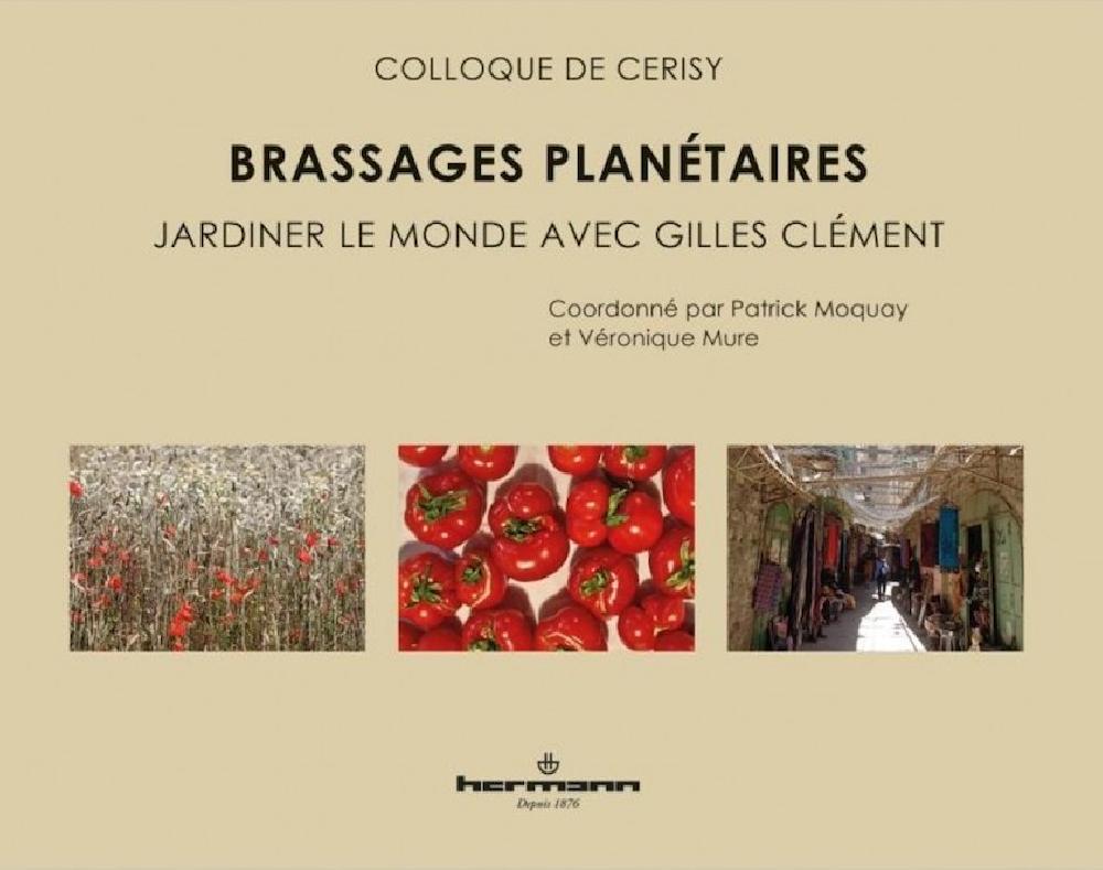 Brassages planétaires - Jardiner le monde avec Gilles Clément