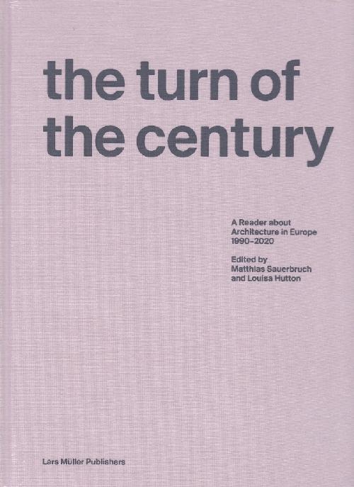 The Turn of the Century - A Reader about Architecture within Europe 1990?2020