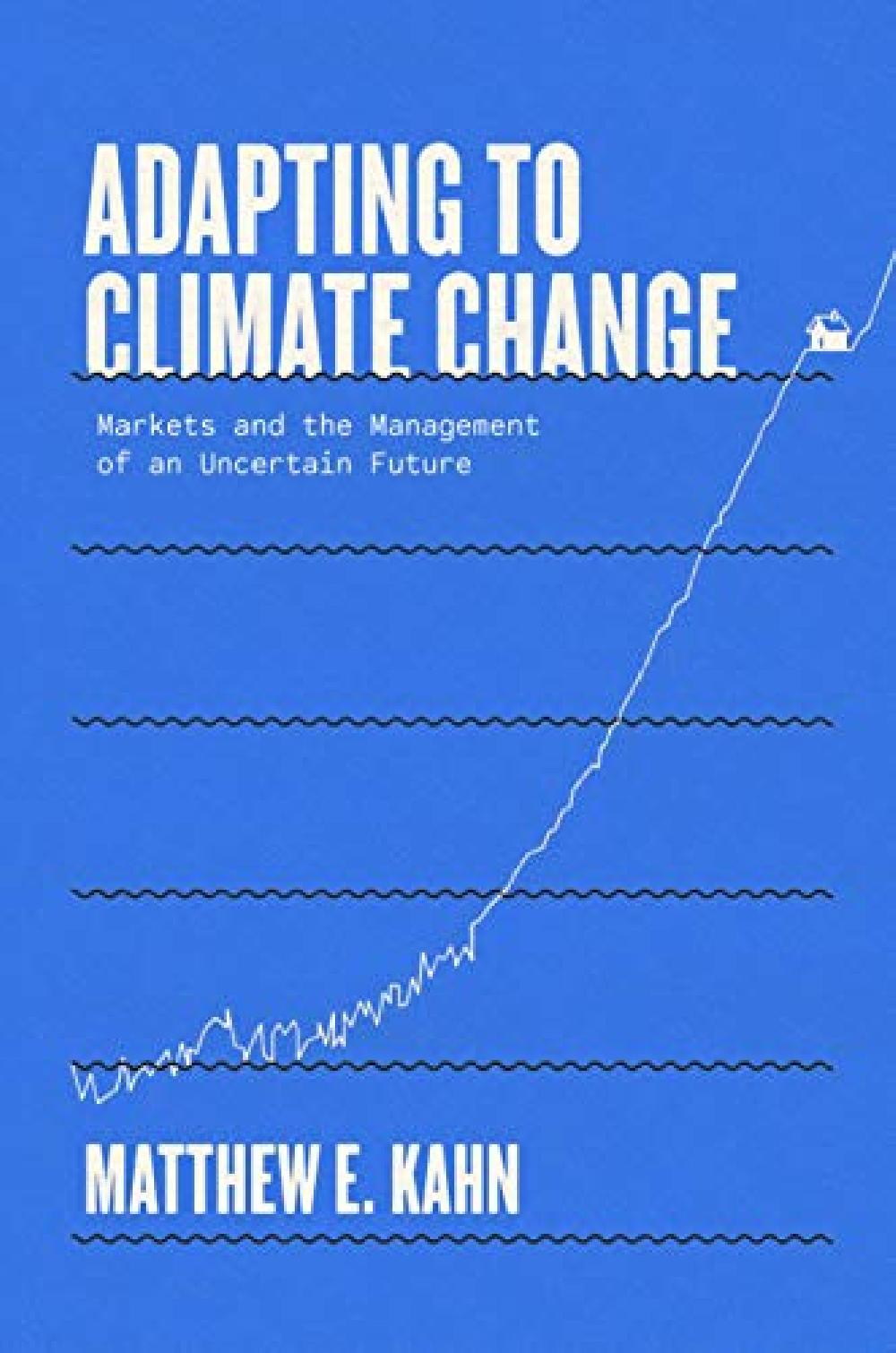 Adapting to Climate Change - Markets and the Management of an Uncertain Future