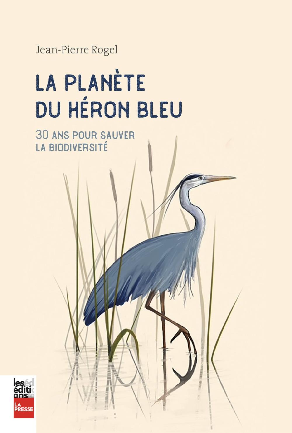 La planète du héron bleu : 30 ans pour sauver la biodiversité