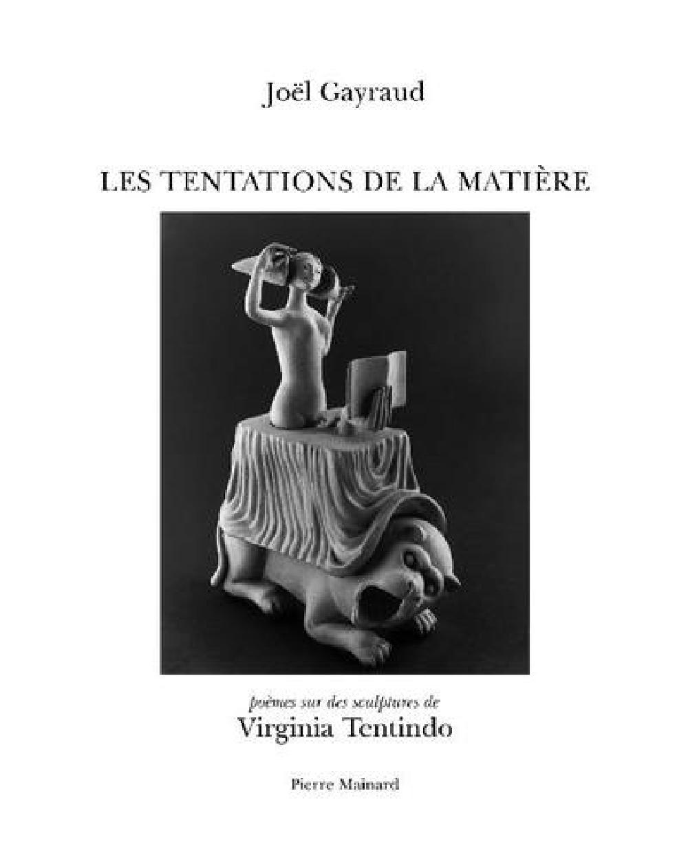 La tentation de la matière - Poémes sur les sculptures de Virginia Tentindo