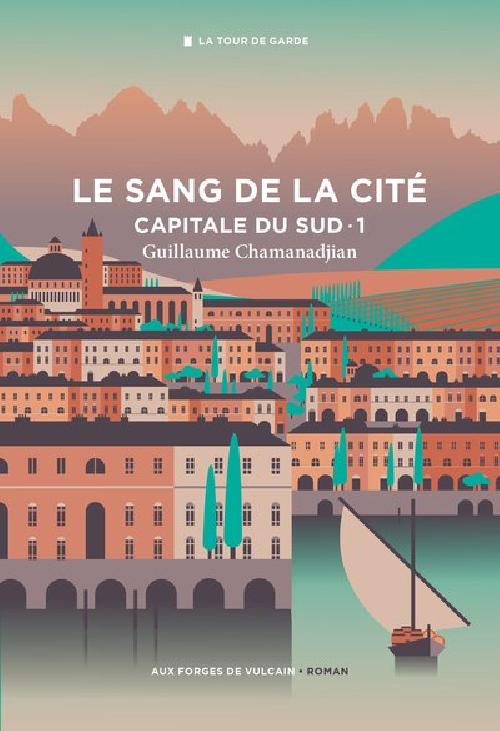 La Tour de Garde - Le sang de la cité - Tome 1 - Capitale du sud