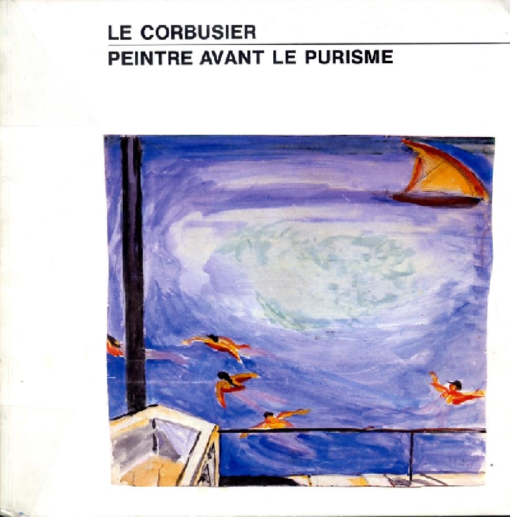 Le Corbusier - Peintre avant le purisme