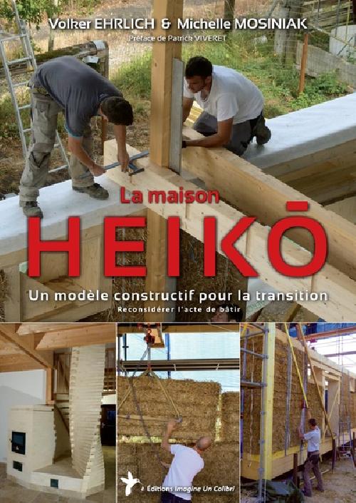 La maison Heiko - Un modèle constructif pour la transition, reconsidérer l'acte de bâtir