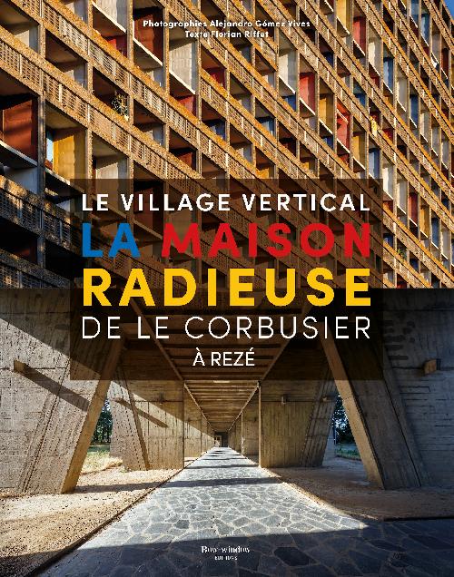 Le village vertical - La Maison Radieuse de Le Corbusier à Rezé