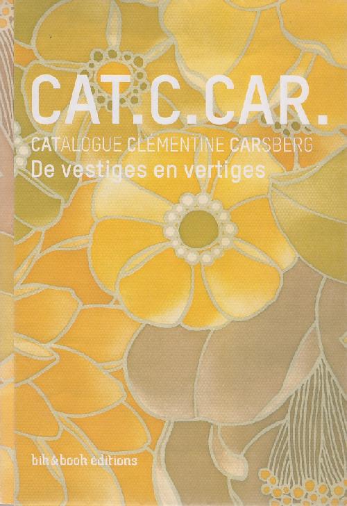 CAT. C. CAR. Catalogue Clémentine Carsberg, de vestiges en vertiges