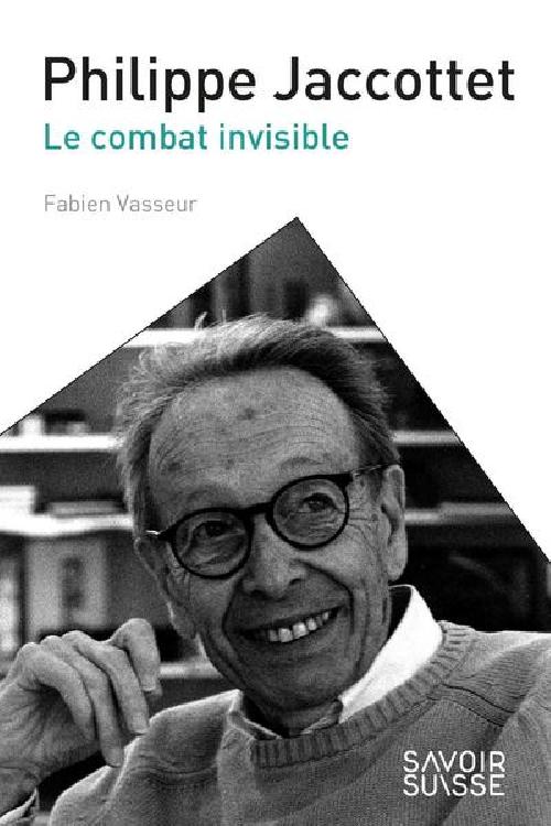 Philippe Jaccottet - Le combat invisible 