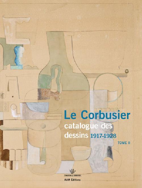Le Corbusier, catalogue des dessins - Tome 2, Début de l'activité picturale (1917-1928)