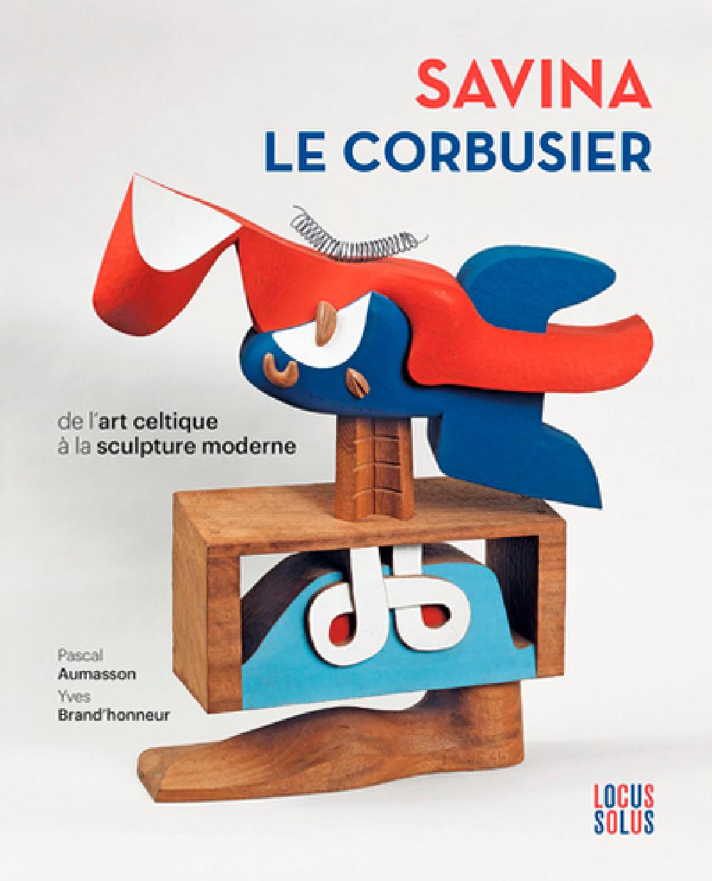 Savina - Le Corbusier - De l'art celtique à la sculpture moderne