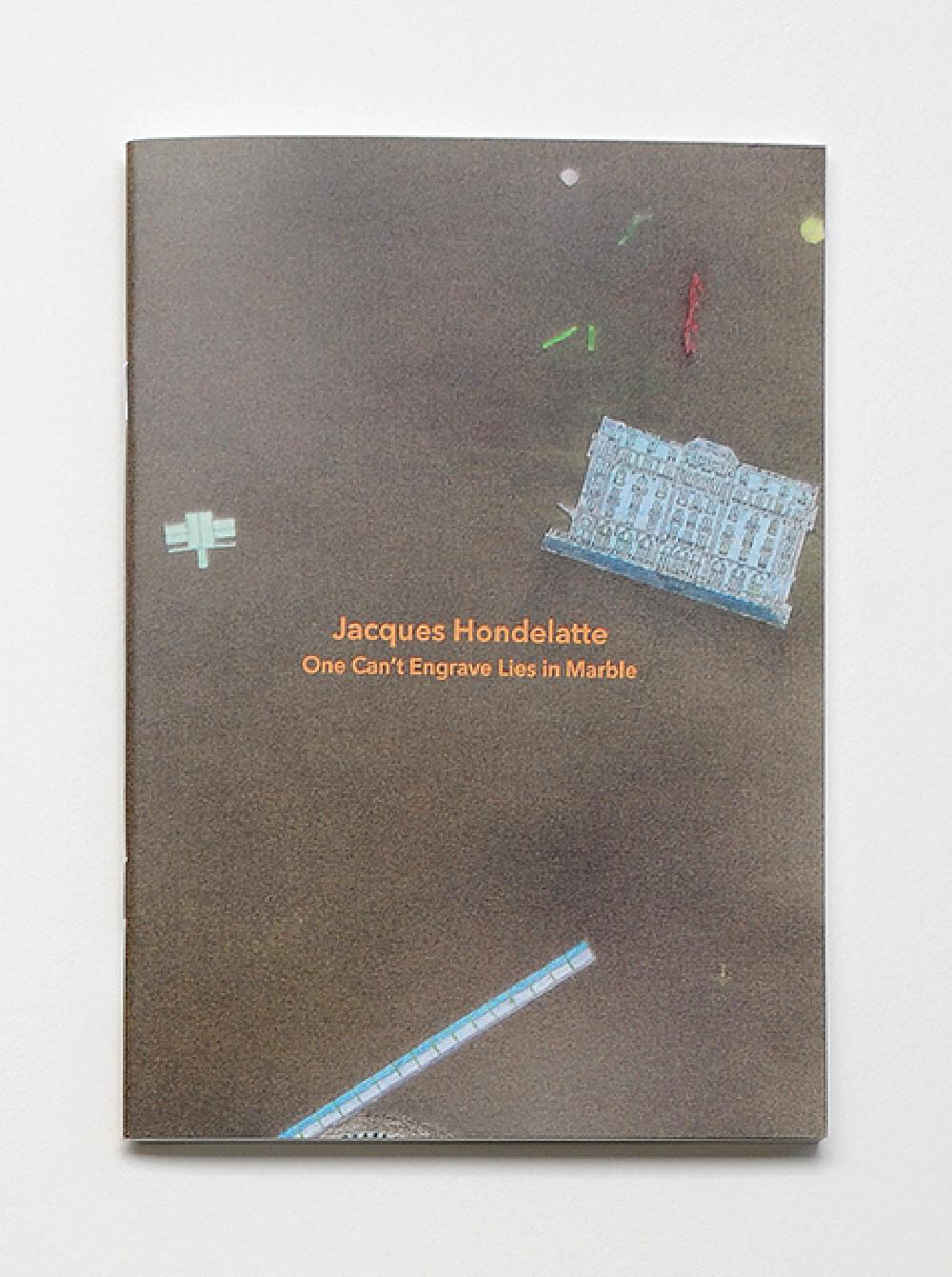 Jacques Hondelatte: One Can't Engrave Lies in Marble | Catalogue