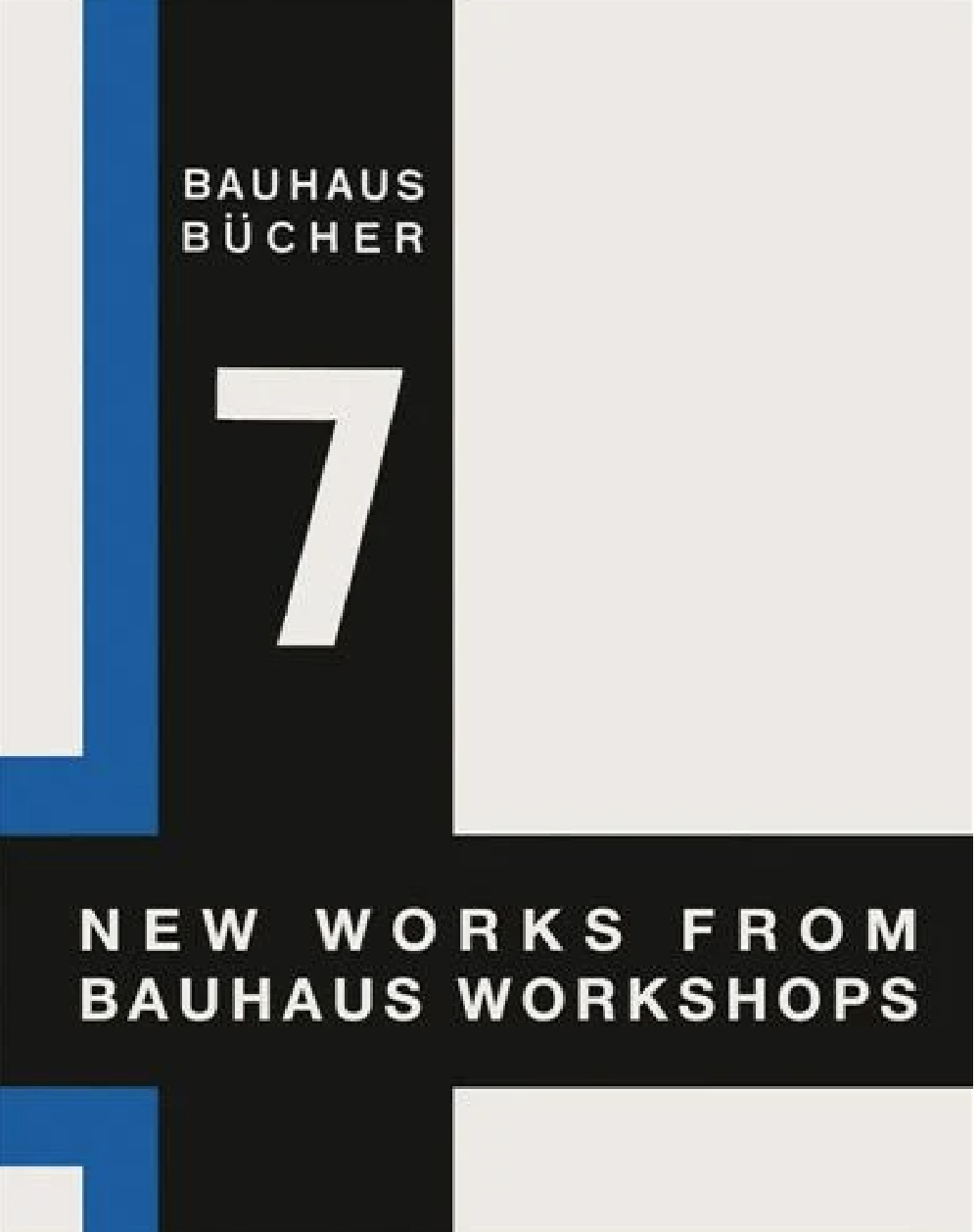 Bauhausbucher 7 - New works from Bauhaus workshops