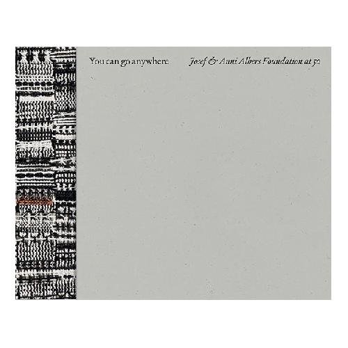 You can go anywhere-The Josef and Anni Albers Foundation at 50 (box set)