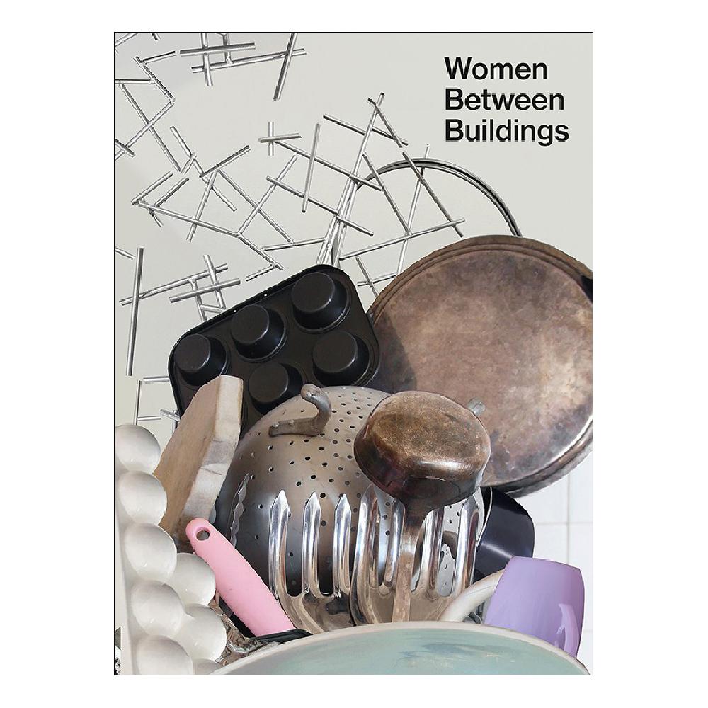Nicole Wermers - WOMEN BETWEEN BUILDINGS