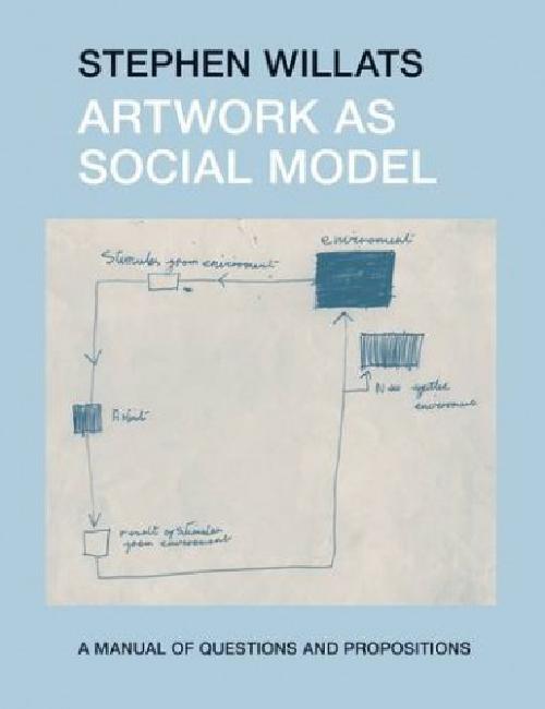 Artwork as Social Model: A Manual of Questions and Propositions
