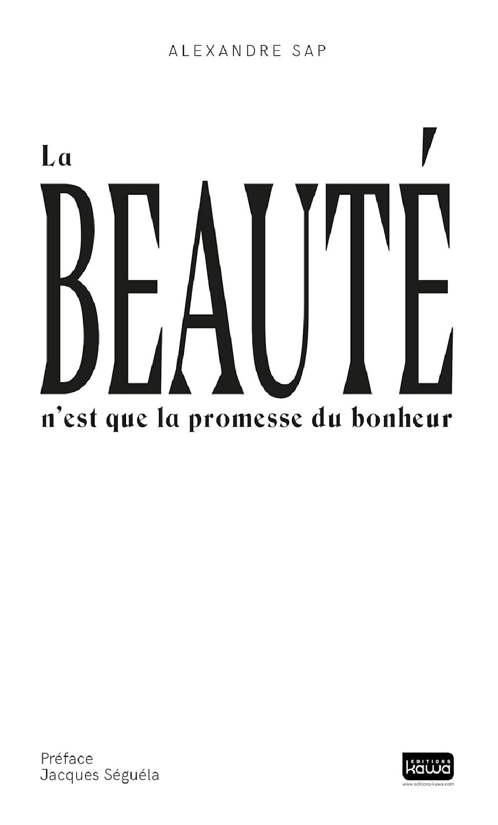 La Beauté n'est Que La Promesse Du Bonheur - Alexandre Sap