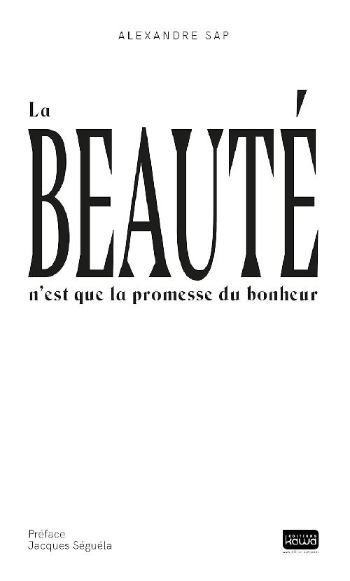 La Beaut n'est Que La Promesse Du Bonheur - Alexandre Sap