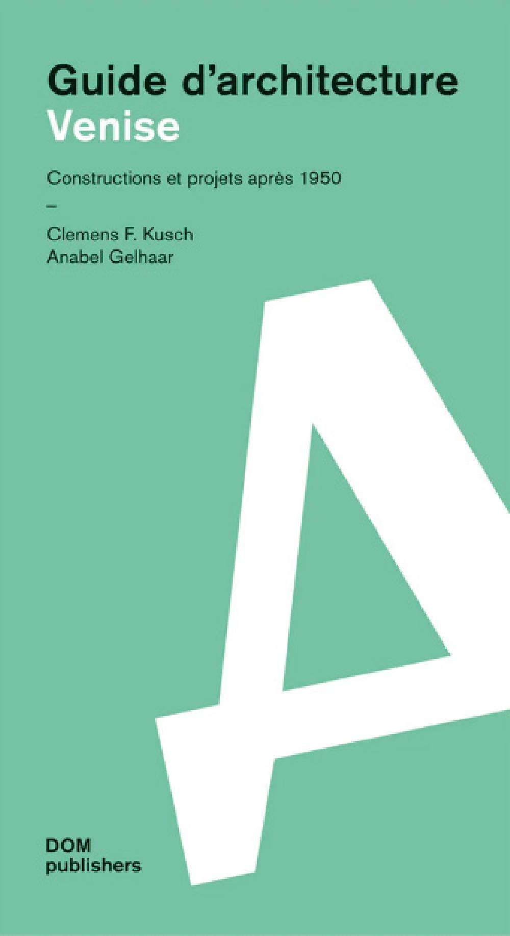 VENISE - Guide d'architecture - Clemens - F. Kusch - Anabel Gelhaar