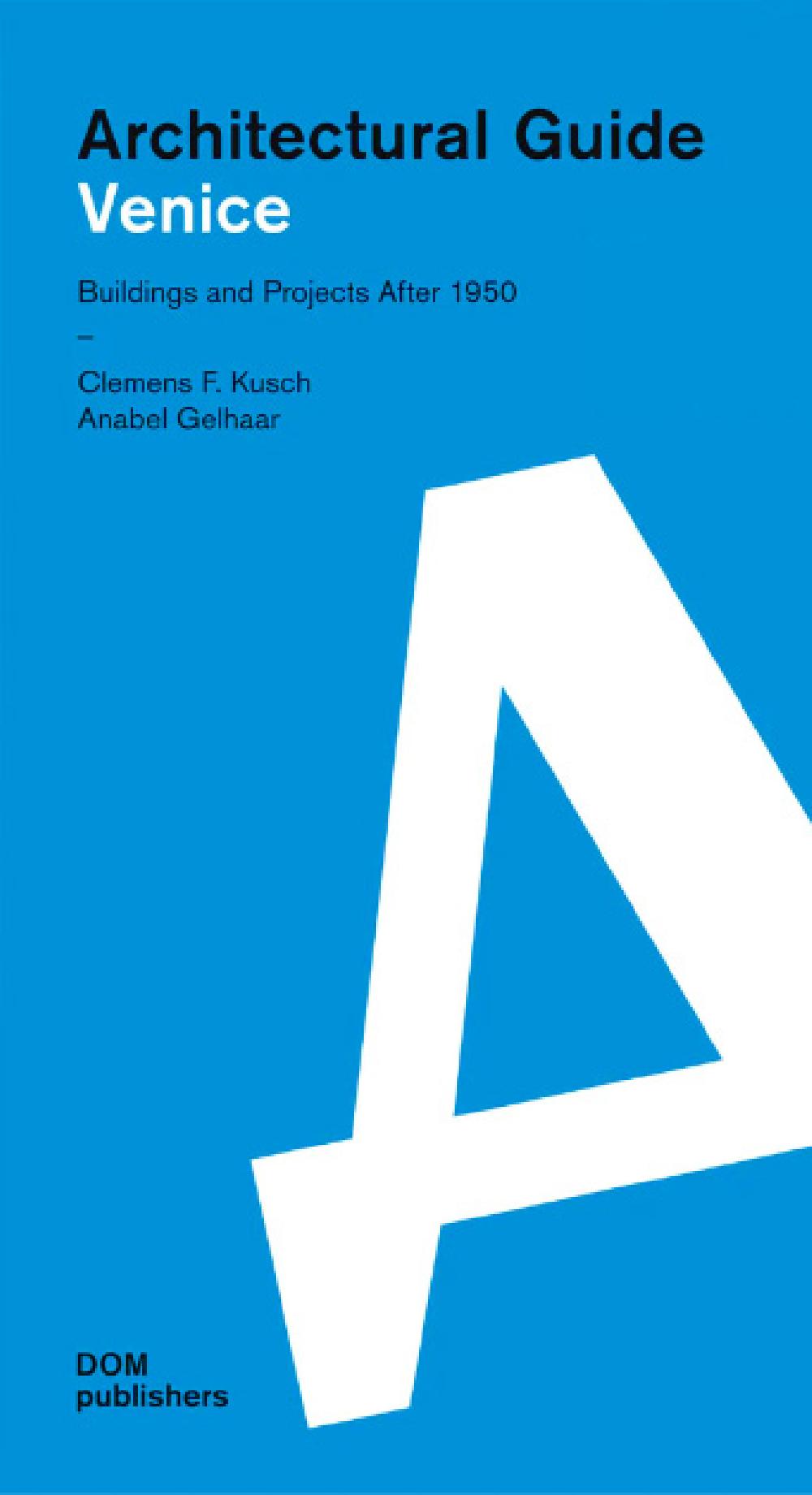 VENICE - Architectural Guide - Clemens F. Kusch - Anabel Gelhaar
