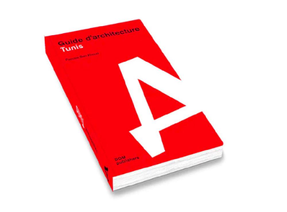 TUNIS - Guide d architecture - Faouzia Ben Khoud (édition française)