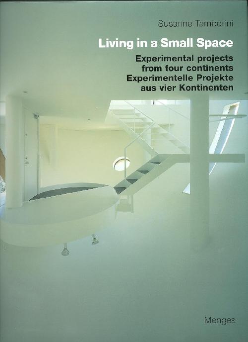 LIVING IN SMALL SPACE - Experimental Projects from Four Continents / Experimentelle Projekte aus vie