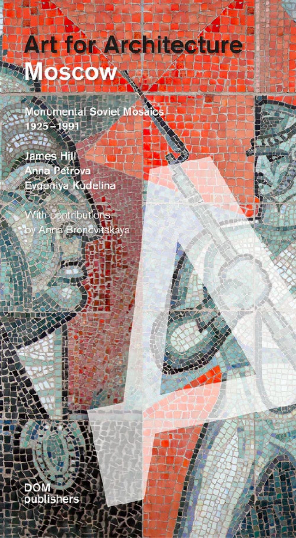 MOSCOW - ART FOR ARCHITECTURE - Monumental Soviet Mosaics