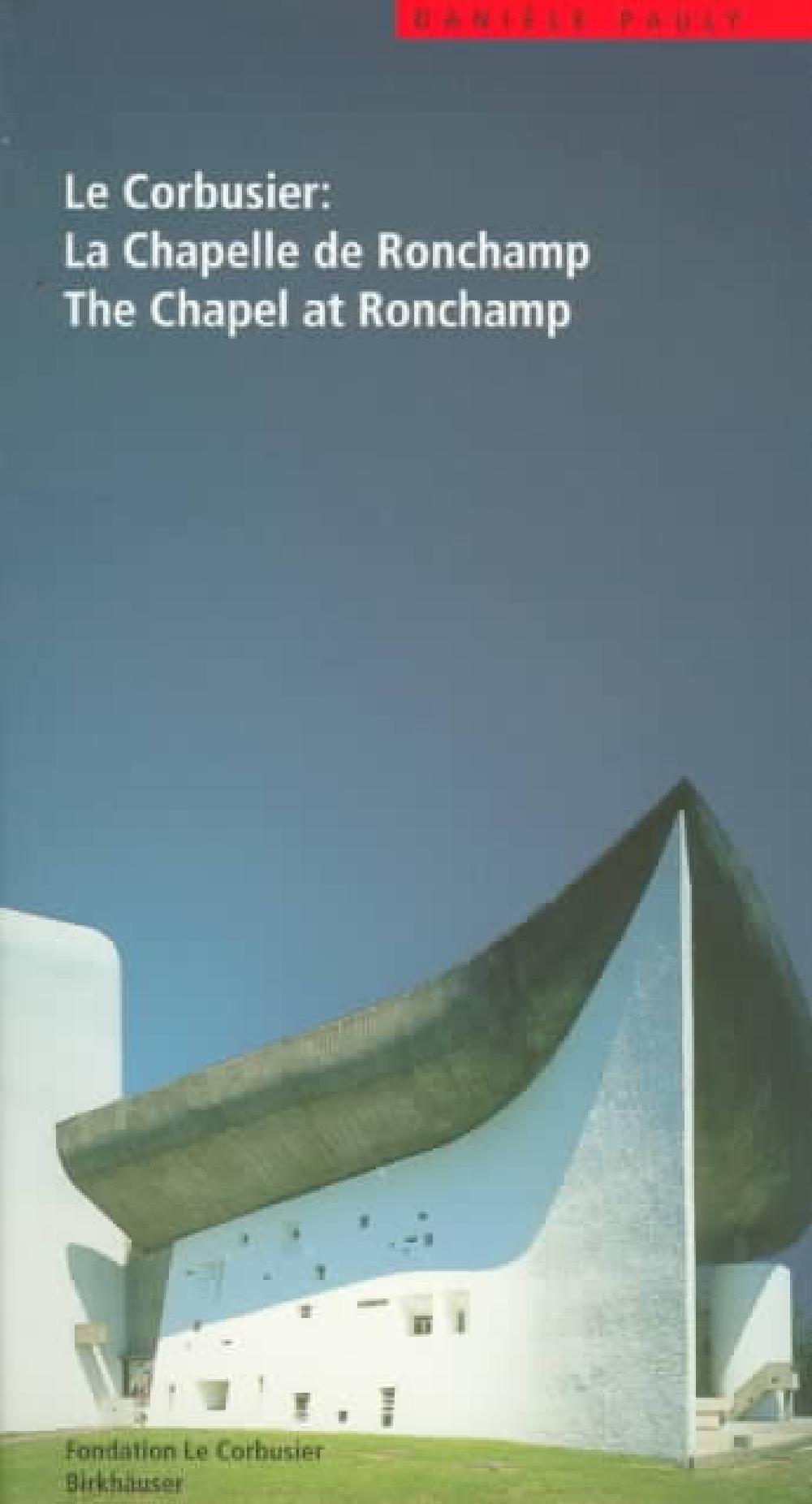 Le Corbusier: La Chapelle de Ronchamp / The Chapel at Rochamp