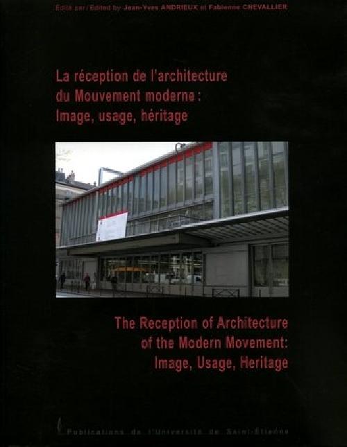 La réception de l'architecture du Mouvement moderne : image, usage, héritage.