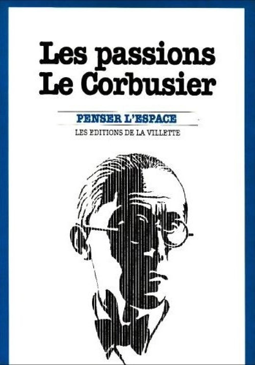 Les passions Le Corbusier