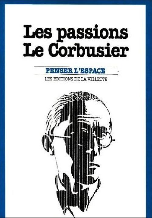 Les passions Le Corbusier